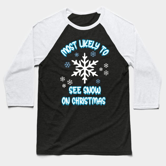 Most Likely To See Snow On Christmas Baseball T-Shirt by Cute Pets Graphically